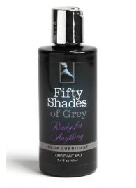 Лубрикант на водной основе Ready for Anything Aqua Lubricant - 100 мл. - Fifty Shades of Grey - купить с доставкой в Барнауле